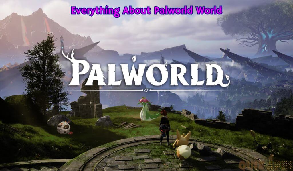Everything About Palworld World