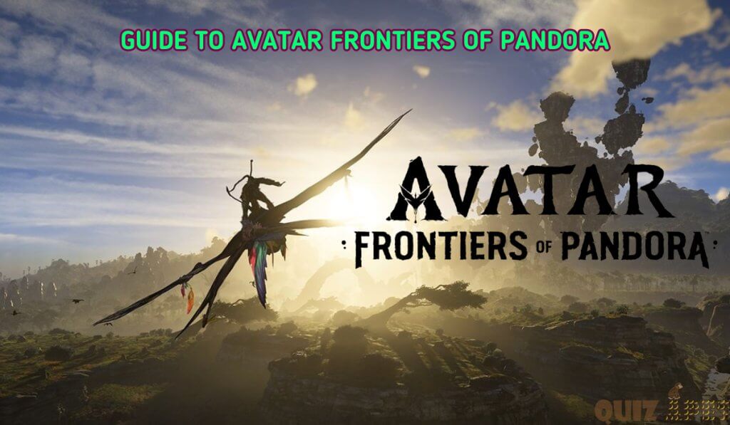 Guide To Avatar Frontiers of Pandora